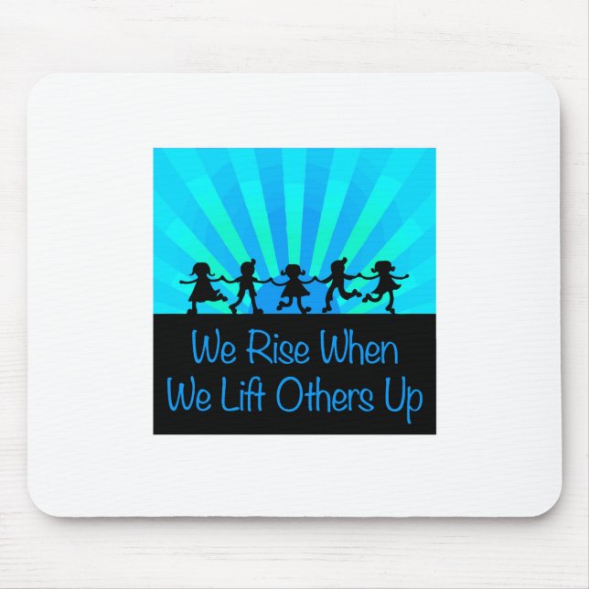 We Rise When We Lift Others Up Mouse Pad (Front)