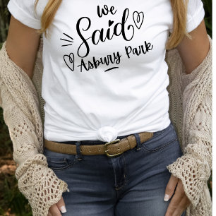 We Said Asbury Park White Funny Bachelorette  T-Shirt