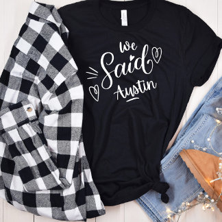 We Said Austin Funny Black Bachelorette Party T-Shirt