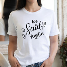 We Said Austin Funny  White Bachelorette Party   