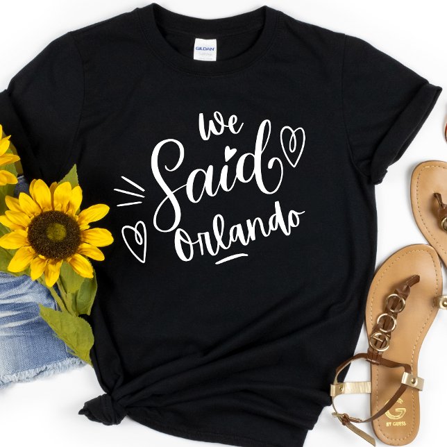 We Said Orlando Black Funny Bachelorette  T-Shirt (Creator Uploaded)
