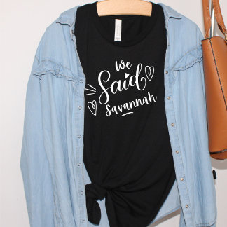 We Said Savannah Funny Black Bachelorette T-Shirt
