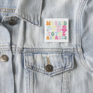 We Said Yes To The Address Homeowner Funny Groovy 15 Cm Square Badge