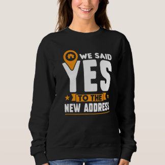 We Said Yes To The New Address New Homeowner Sweatshirt