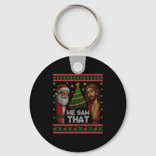 We Saw That Jesus And Santa Christian Ugly Christm Key Ring