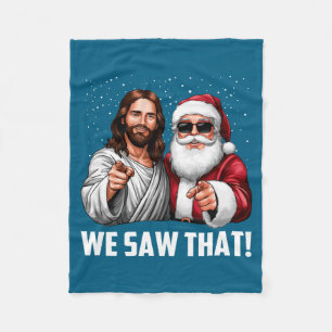 We Saw That Jesus And Santa Funny Christmas Christ Fleece Blanket