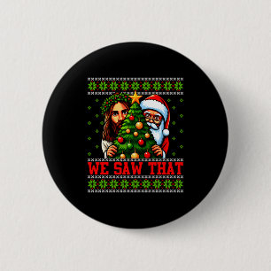 We Saw That Jesus And Santa Tree Christian Ugly Ch 6 Cm Round Badge