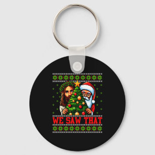 We Saw That Jesus And Santa Tree Christian Ugly Ch Key Ring