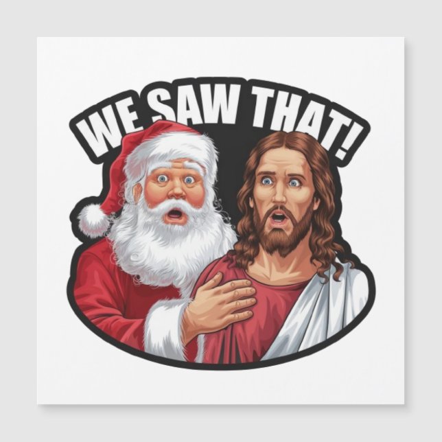 WE SAW THAT! Santa and Jesus Are Always Watching (Front)