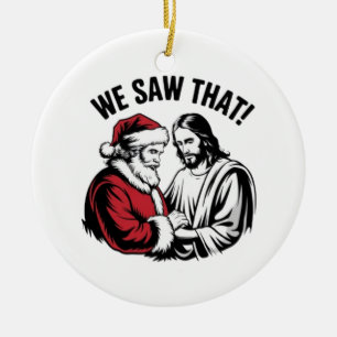WE SAW THAT! Santa and Jesus Are Always Watching Ceramic Tree Decoration