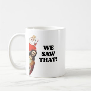 WE SAW THAT! Santa and Jesus Are Always Watching Coffee Mug
