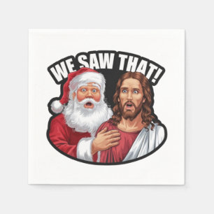 WE SAW THAT! Santa and Jesus Are Always Watching Napkin