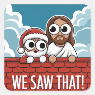WE SAW THAT! Santa and Jesus Are Always Watching Square Sticker