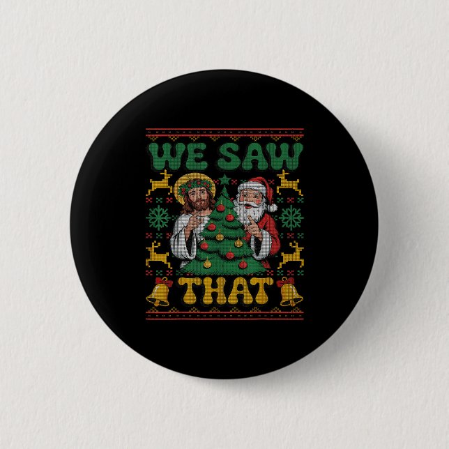 We Saw That Santa Jesus Kids Matching Parents Ugly 6 Cm Round Badge (Front)