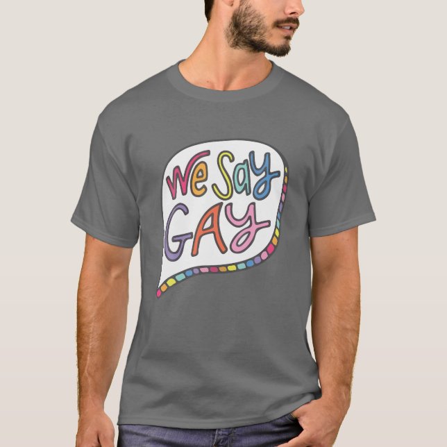 We Say Gay T-Shirt (Front)