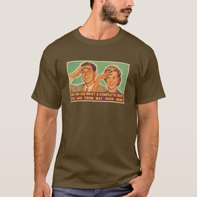 We See You're An Idiot T-Shirt (Front)