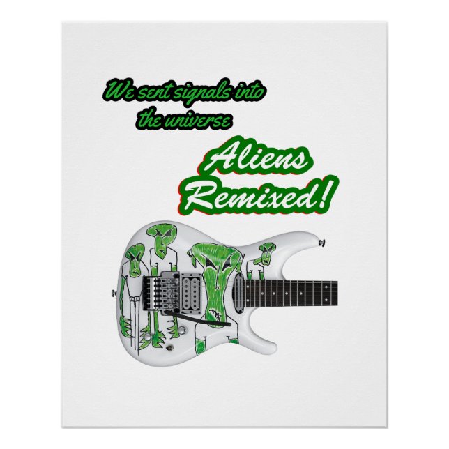 "We sent signals into the universe. Aliens Remixed Poster (Front)