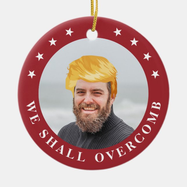 We Shall Overcomb | Your Photo with Trump Hair Ceramic Tree Decoration (Front)