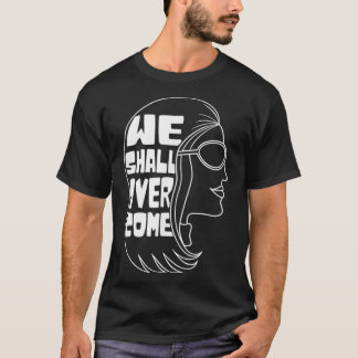 We Shall Overcome Feminist Icon Slogan Art Retro V T-Shirt