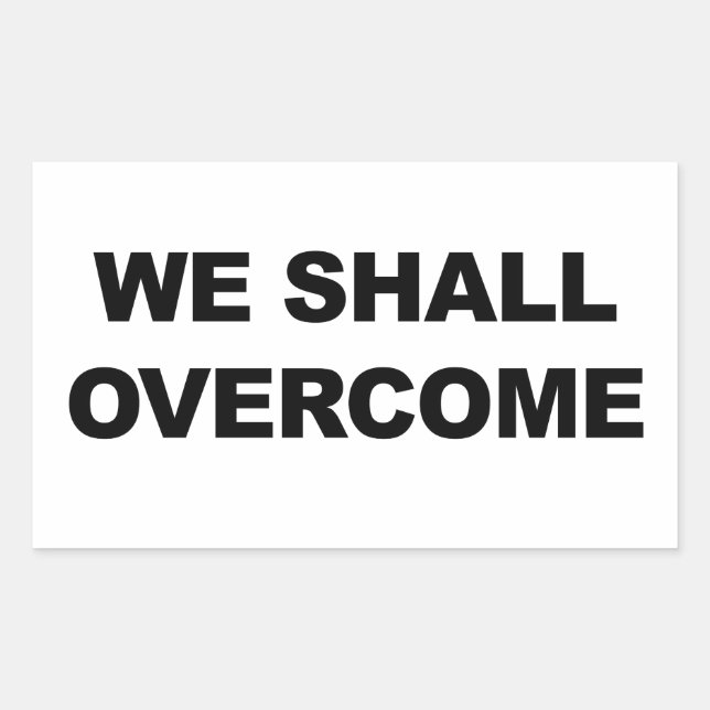 WE SHALL OVERCOME RECTANGULAR STICKER (Front)