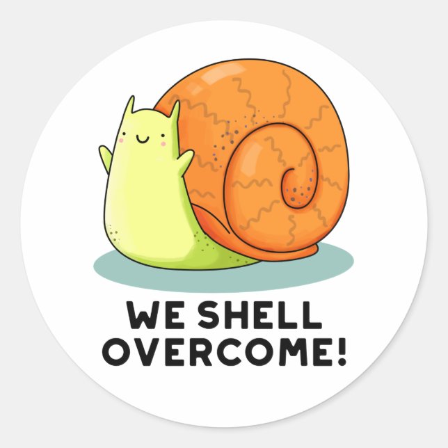 We Shell Overcome Funny Positive Snail Pun  Classic Round Sticker (Front)