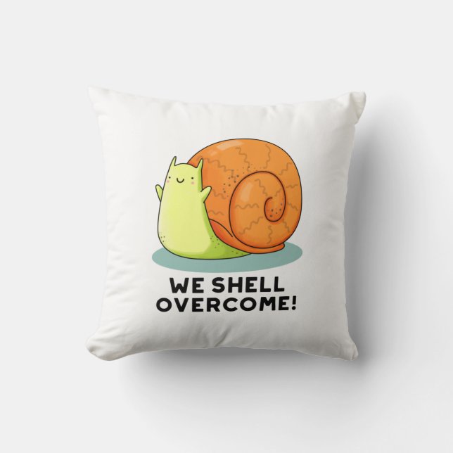 We Shell Overcome Funny Positive Snail Pun  Cushion (Front)
