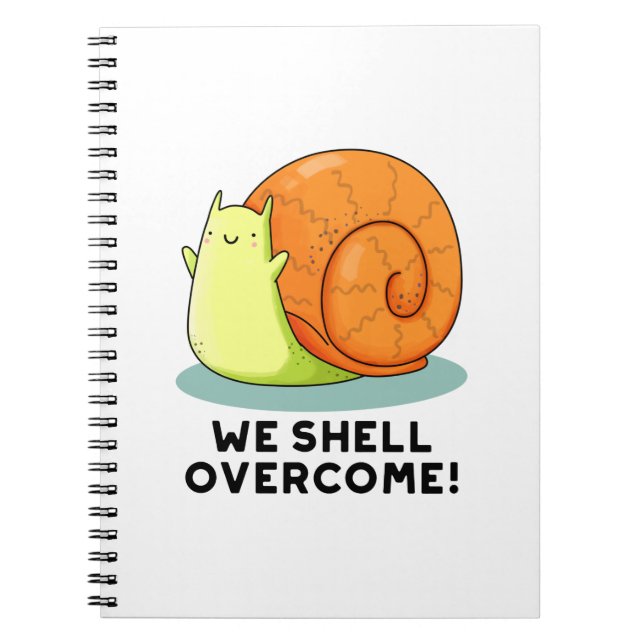 We Shell Overcome Funny Positive Snail Pun  Notebook (Front)