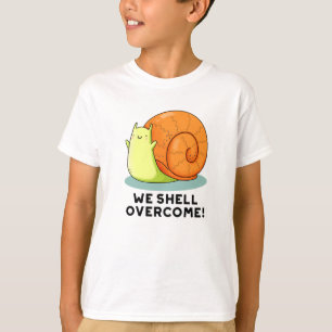 We Shell Overcome Funny Positive Snail Pun T-Shirt