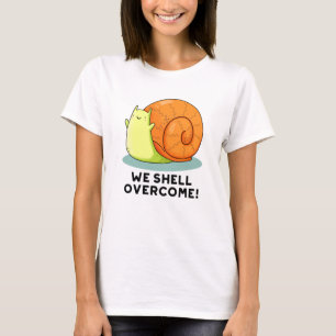 We Shell Overcome Funny Positive Snail Pun T-Shirt