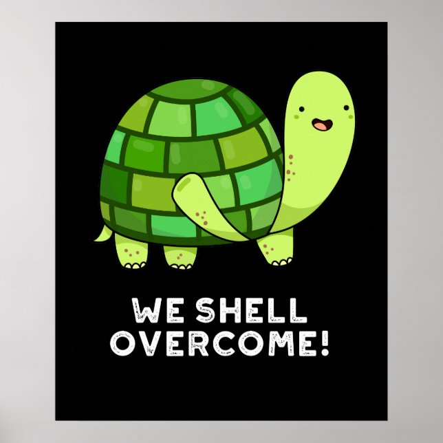 We Shell Overcome Funny Tortoise Pun Dark BG Poster (Front)