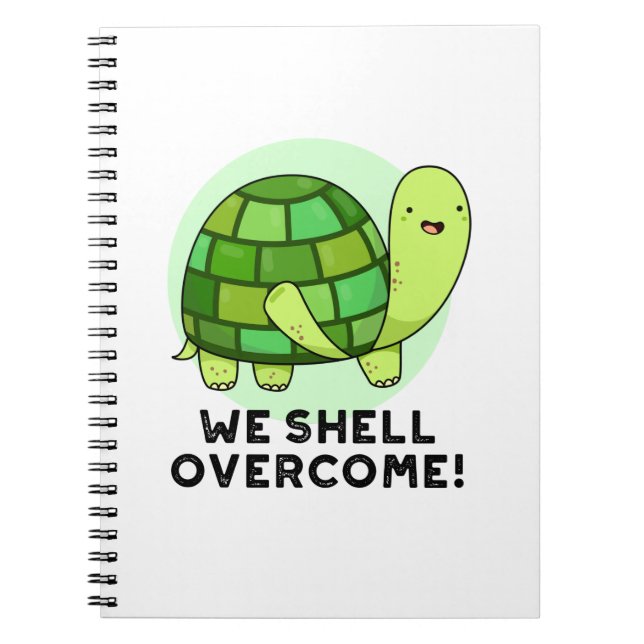 We Shell Overcome Funny Tortoise Pun Notebook (Front)