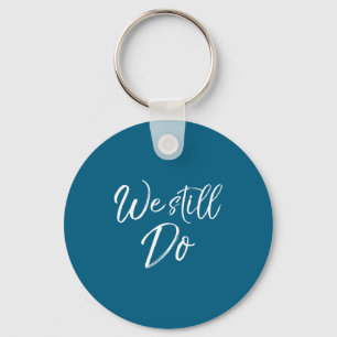 We Shirt Still Gift Anniversary Wedding Vow Key Ring