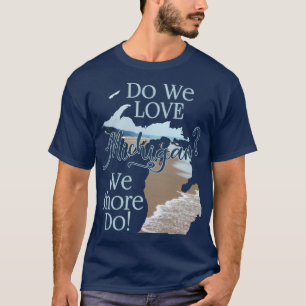 We Shore Love Michigan   Michigan Lovers T-Shirt