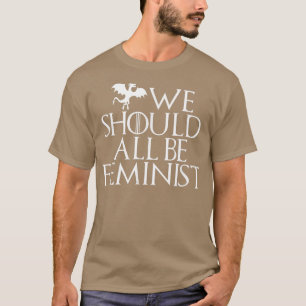 We Should All Be FeministFunny Feminism Gift Tee 6