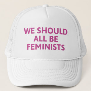 We Should All Be Feminists Trucker Hat