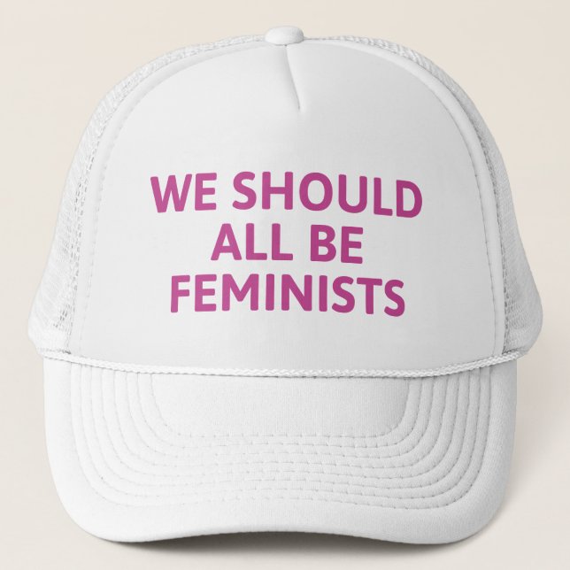 We Should All Be Feminists Trucker Hat (Front)