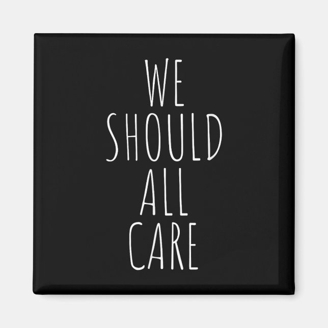 We Should All Care, Abolish Ice, Immigration  Magnet (Front)