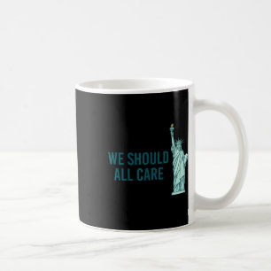 We Should All Care Coffee Mug