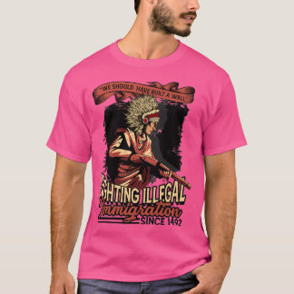We should have built a wall Native indigenous  T-Shirt