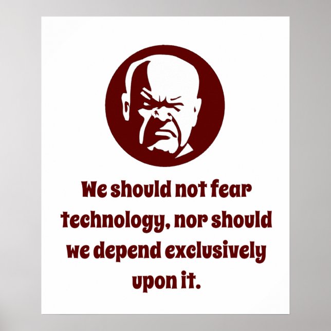  We Should Not Fear Technology - Wisdom Poster (Front)