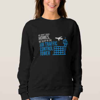 We Sleep In Air Traffic Control Tower Airplane Gra Sweatshirt