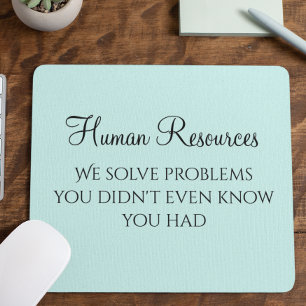 We Solve Problems You Didn't Know You Had HR Mouse Pad