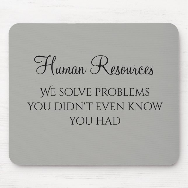 We Solve Problems You Didn't Know You Had HR Mouse Pad (Front)