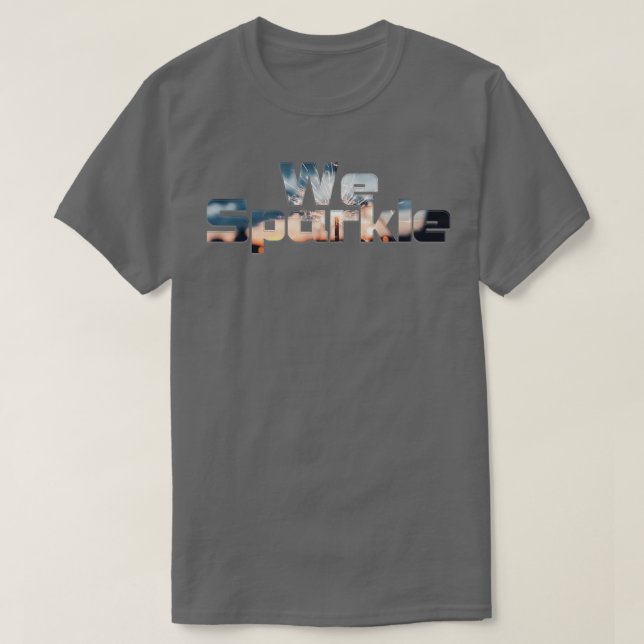 We Sparkle T-Shirt (Design Front)