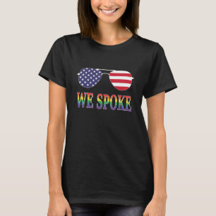 We Spoke celebrate Biden Harris Victory Rainbow T-Shirt