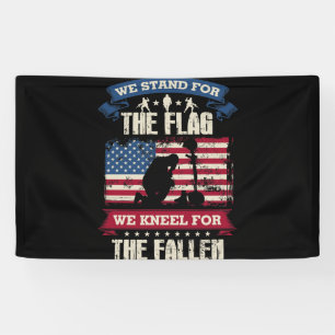 We Stand For the Flag We Kneel For The Fallen Banner