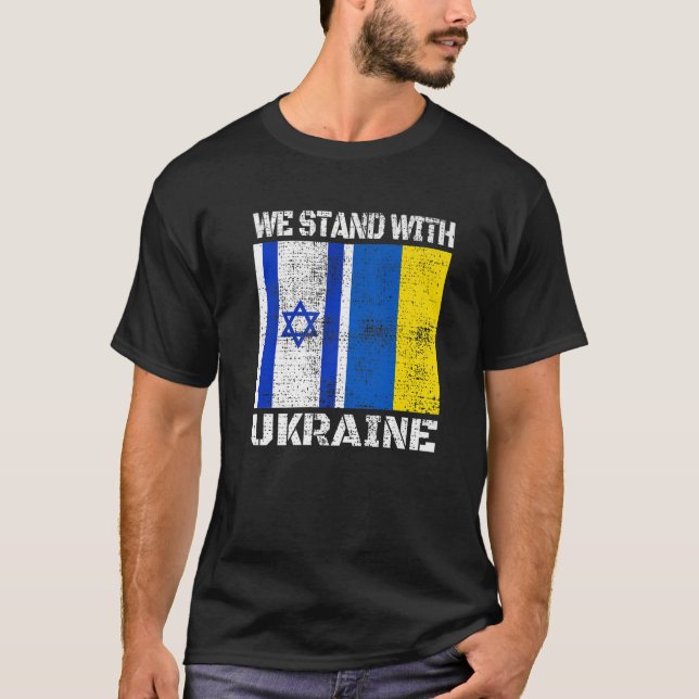 We Stand With Ukraine Flag Israel Support Ukrainia T-Shirt (Front)