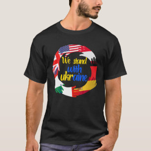 We Stand With Ukraine With Flag Of European Countr T-Shirt