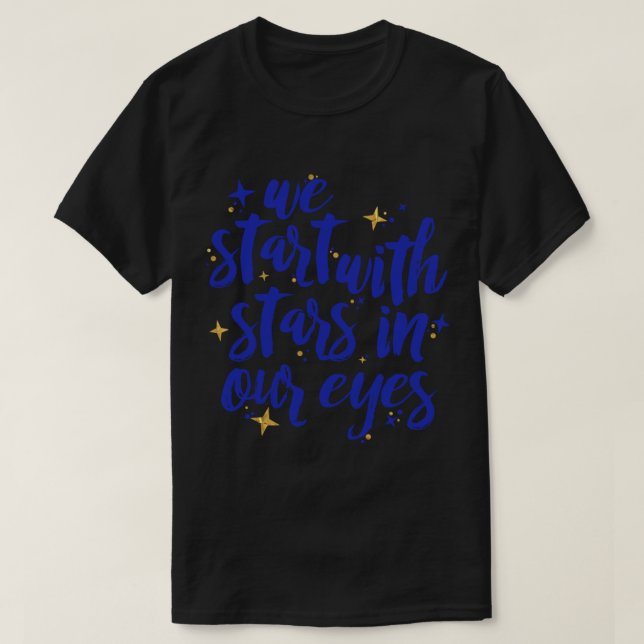We Start With Stars In Our Eyes  Dear Evan Hansen  T-Shirt (Design Front)