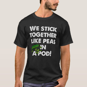We stick together like peas in a pod Fun Family  T-Shirt